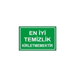 En İyi Temizlik Kirletmemektir Levhası