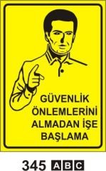 Güvenlik Önlemlerini Almadan İşe Başlama Levhası