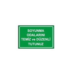 Soyunma Odalarını Temiz ve Düzenli Tutunuz Levhası