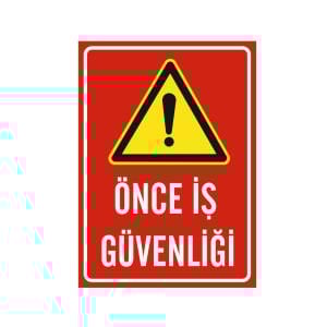 Önce İş Güvenliği Levhası