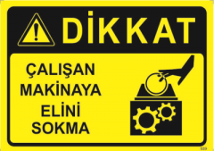 Çalışan Makinaya Elini Sokma