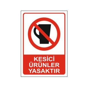 Kesici Ürünler Yasaktır Levhası