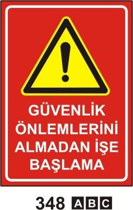Güvenlik Önlemlerini Almadan İşe Başlama Levhası