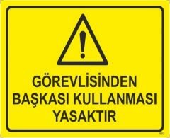 Görevliden Başkası Kullanması Yasaktır Levhası