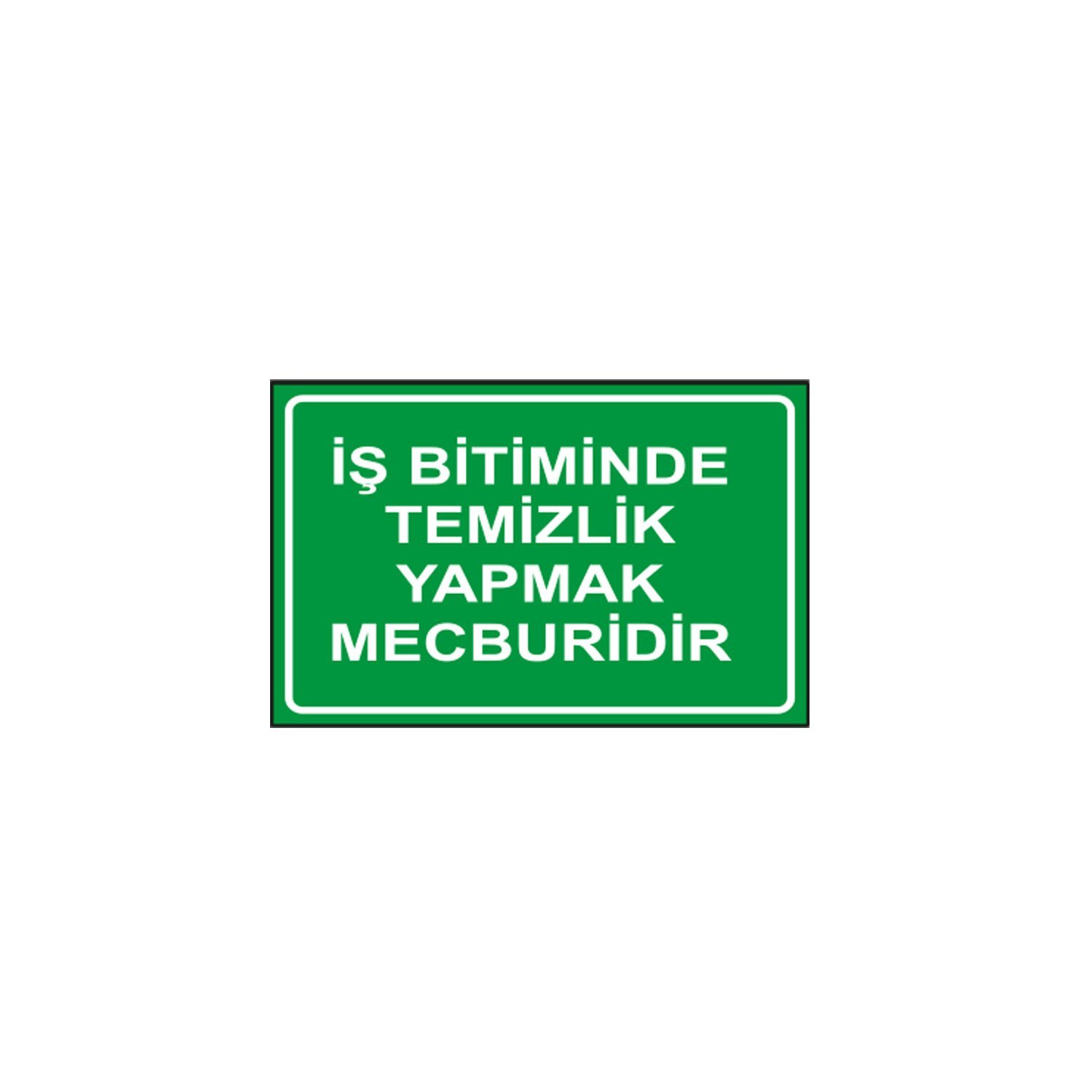 İş Bitiminde Temizlik Yapmak Mecburidir Levhası