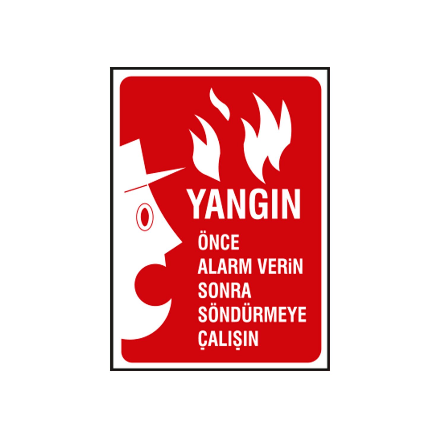 Yangın Önce Alarm Verin Sonra Söndürmeye Çalışın