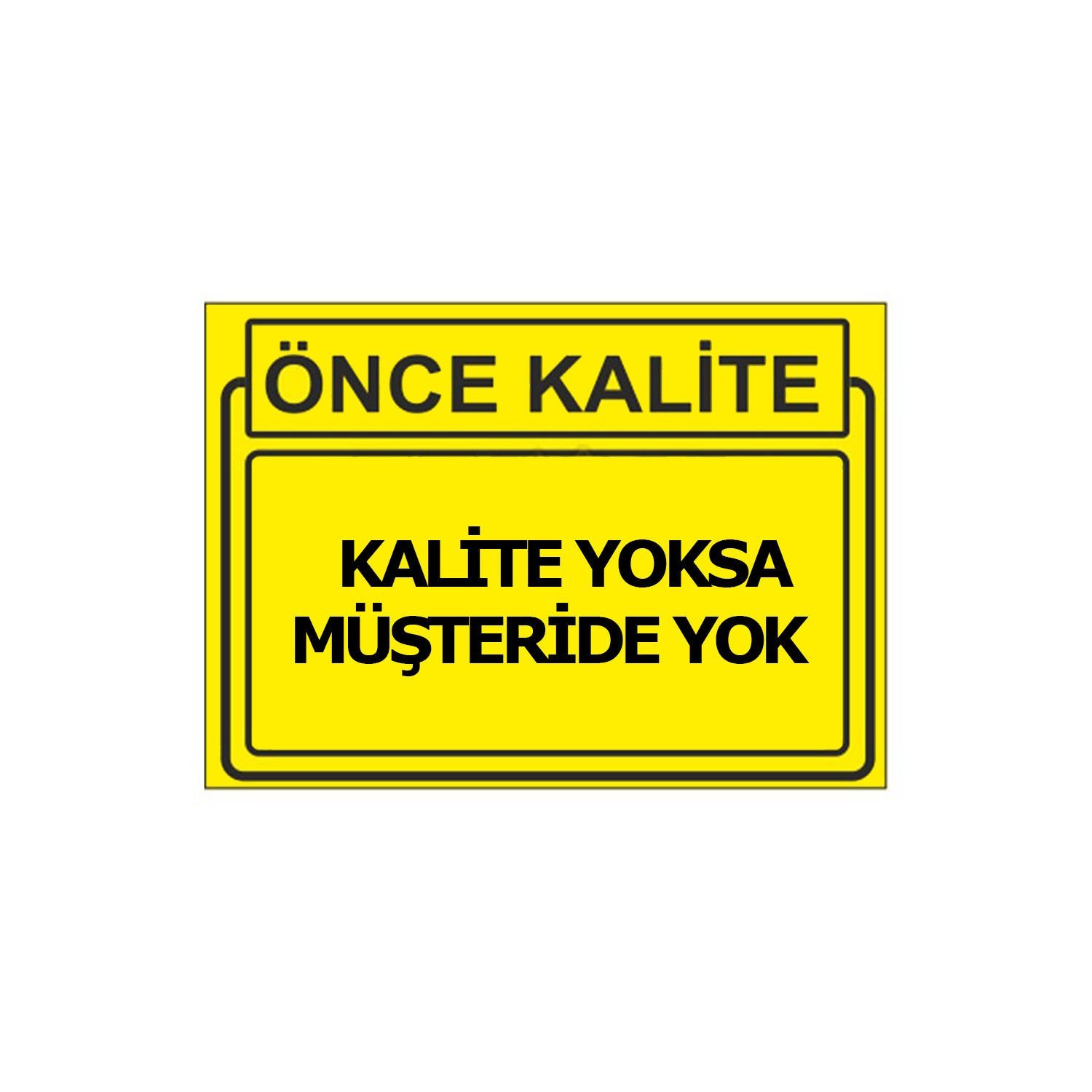 Kalite Yoksa Müşteride Yok Levhası