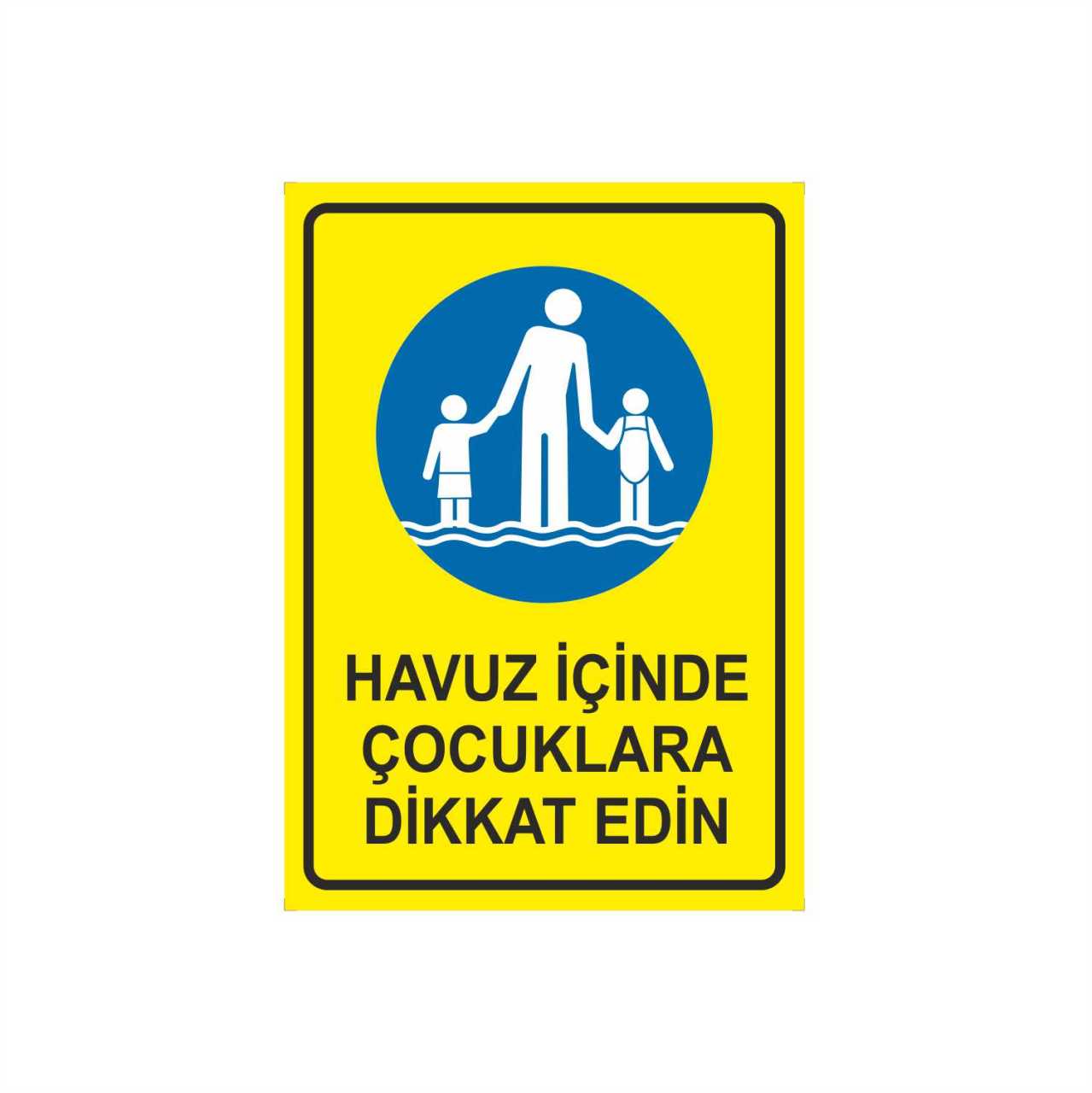Havuz İçinde Çocuklara Dikkat Ediniz Levhası