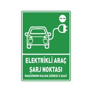 Elektrikli Araç Şarj Noktası Uyarı Levhası (Max. Kalma Süresi 3 Saat)