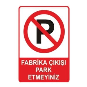 Fabrika Çıkışı Park Etmeyiniz Levhası