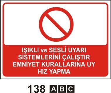 Işıklı ve Sesli Uyarı Sistemlerini Çalıştır Emniyet Kurallarına Uy Hız Yapma