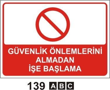 Güvenlik Önlemlerini Almadan İşe Başlama Levhası