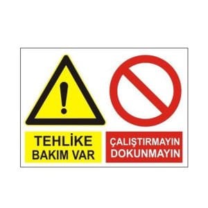 Tehlike Bakım var Çalıştırmayın Dokunmayın Levhası
