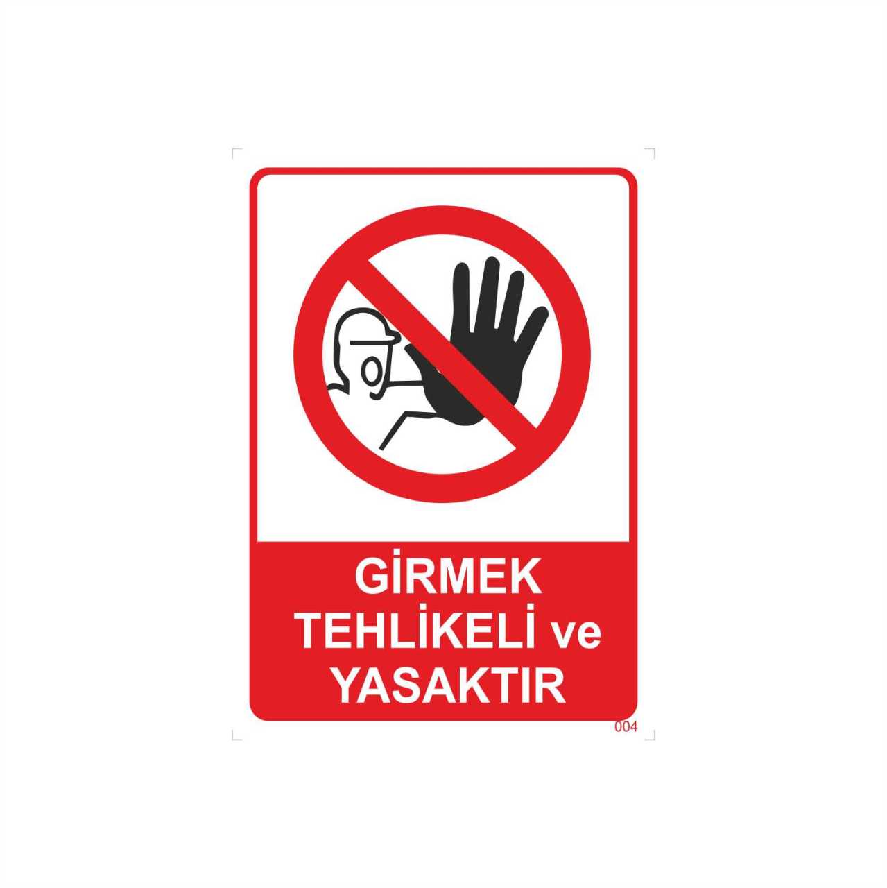 Girmek Tehlikeli ve Yasaktır Levhası