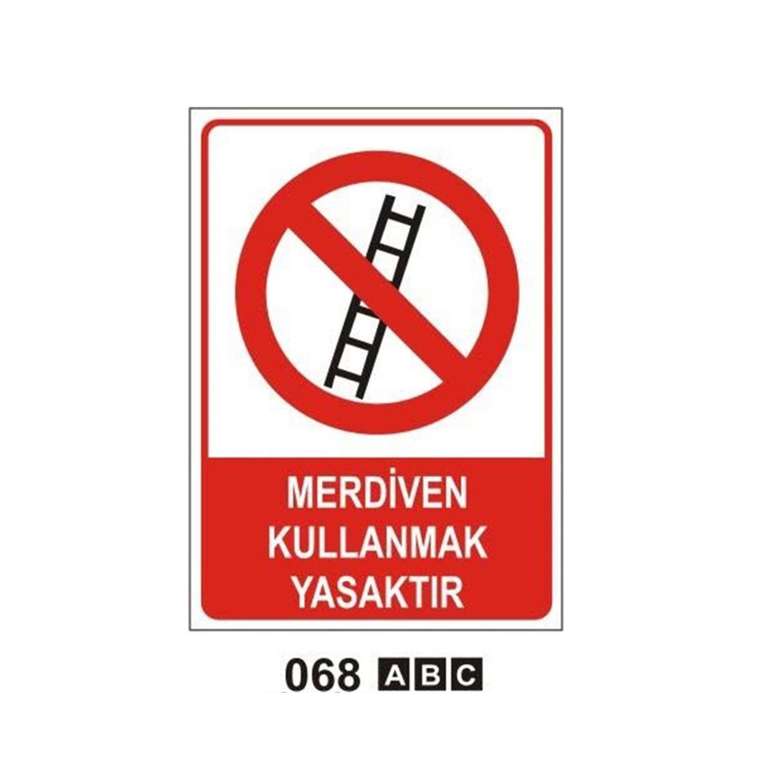 Merdiven Kullanmak Yasaktır Levhası