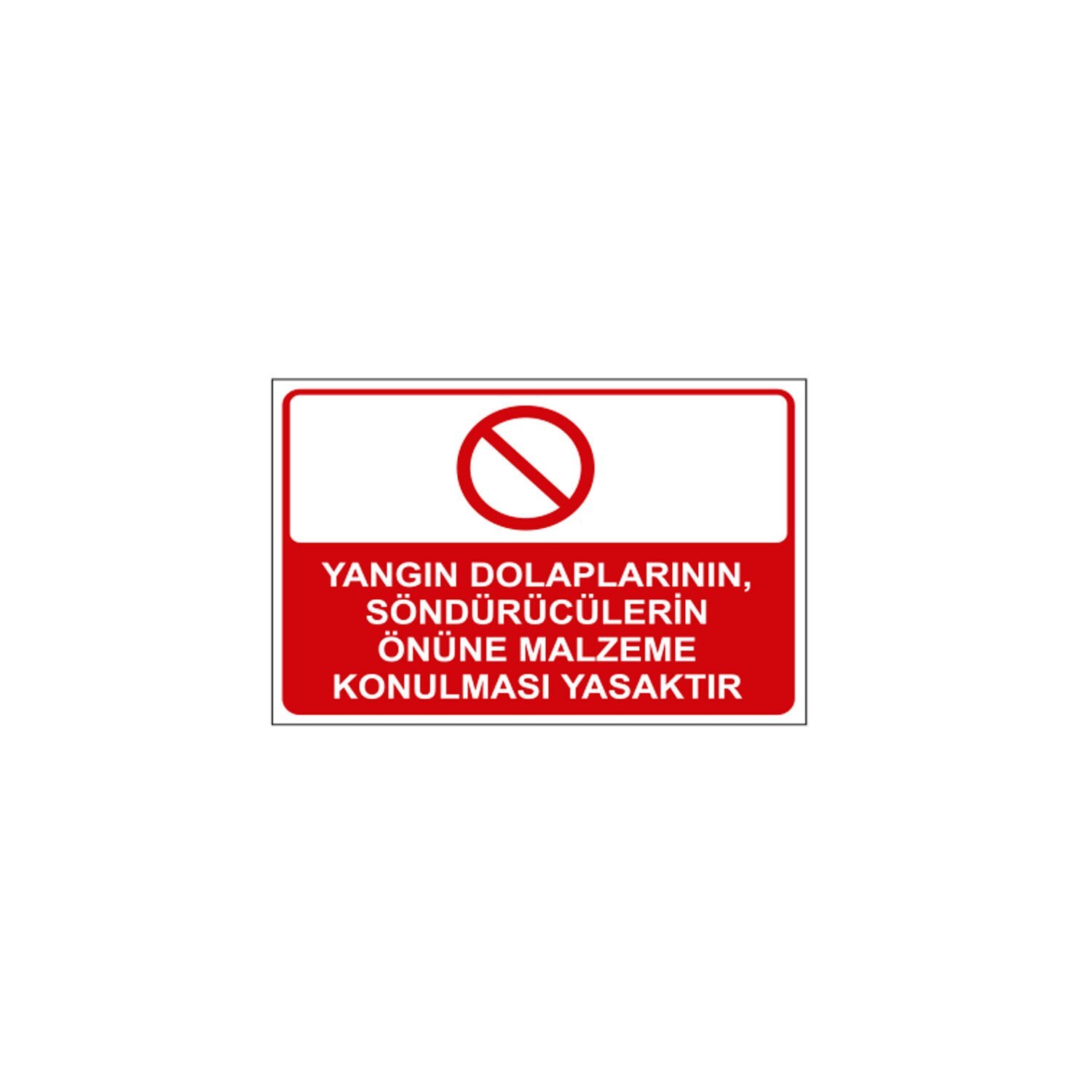Yangın Dolaplarının Söndürücülerinin Önüne Malzeme Konulması Yasaktır Levhası