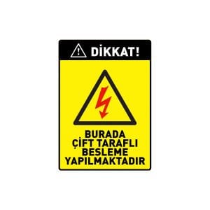 Dikkat Burada Çift Taraflı Besleme Yapılmaktadır Levhası