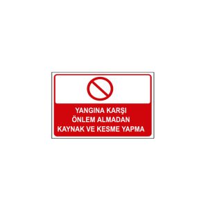 Yangına Karşı Önlem Almadan Kaynak ve Kesme Yapma Levhası