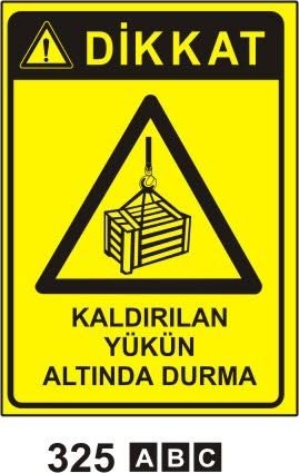 Kaldırılan Yükün Altında Durma Levhası