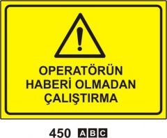 Oparatörün Haberi Olmadan Çalıştırma