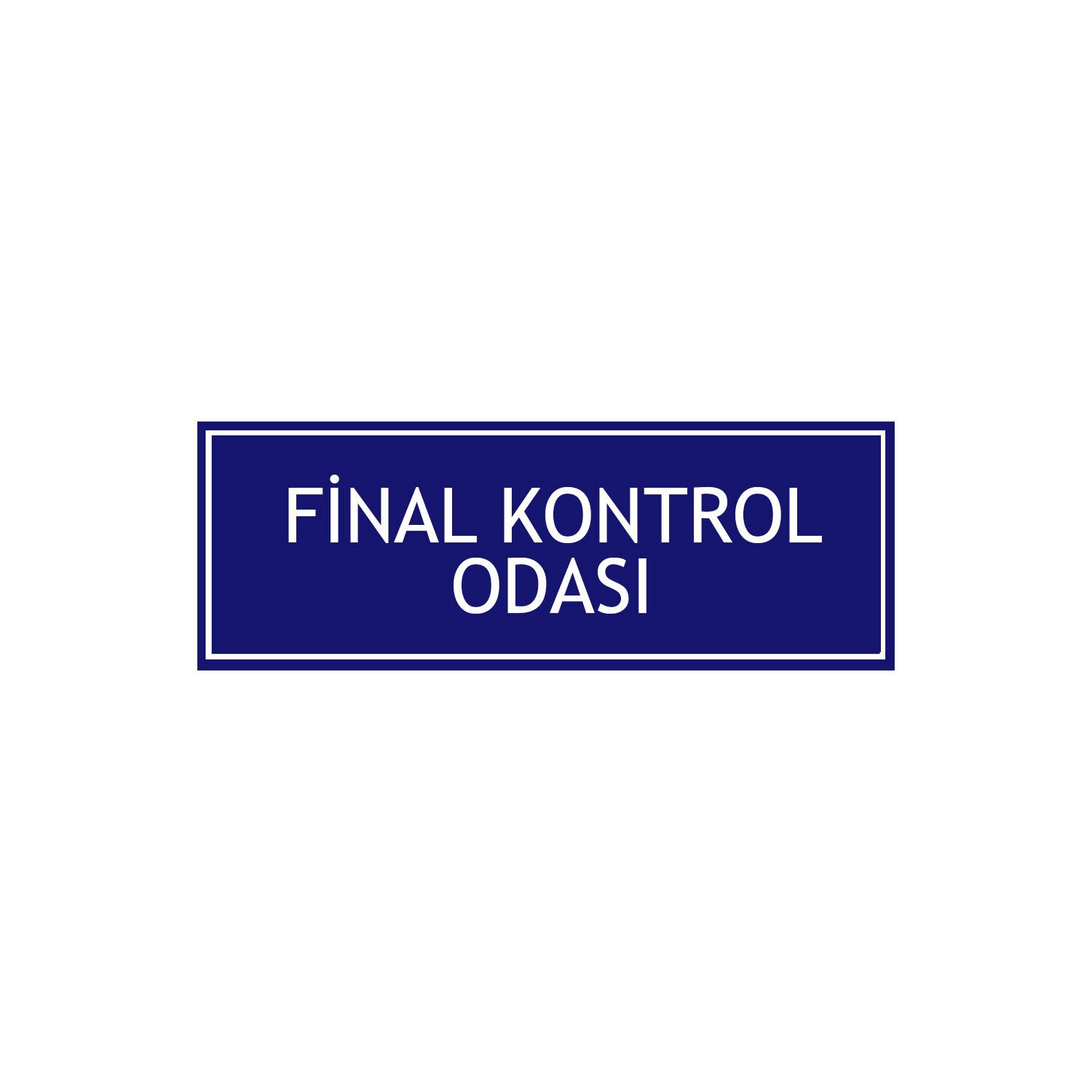 Final Kontrol Odası Levhası