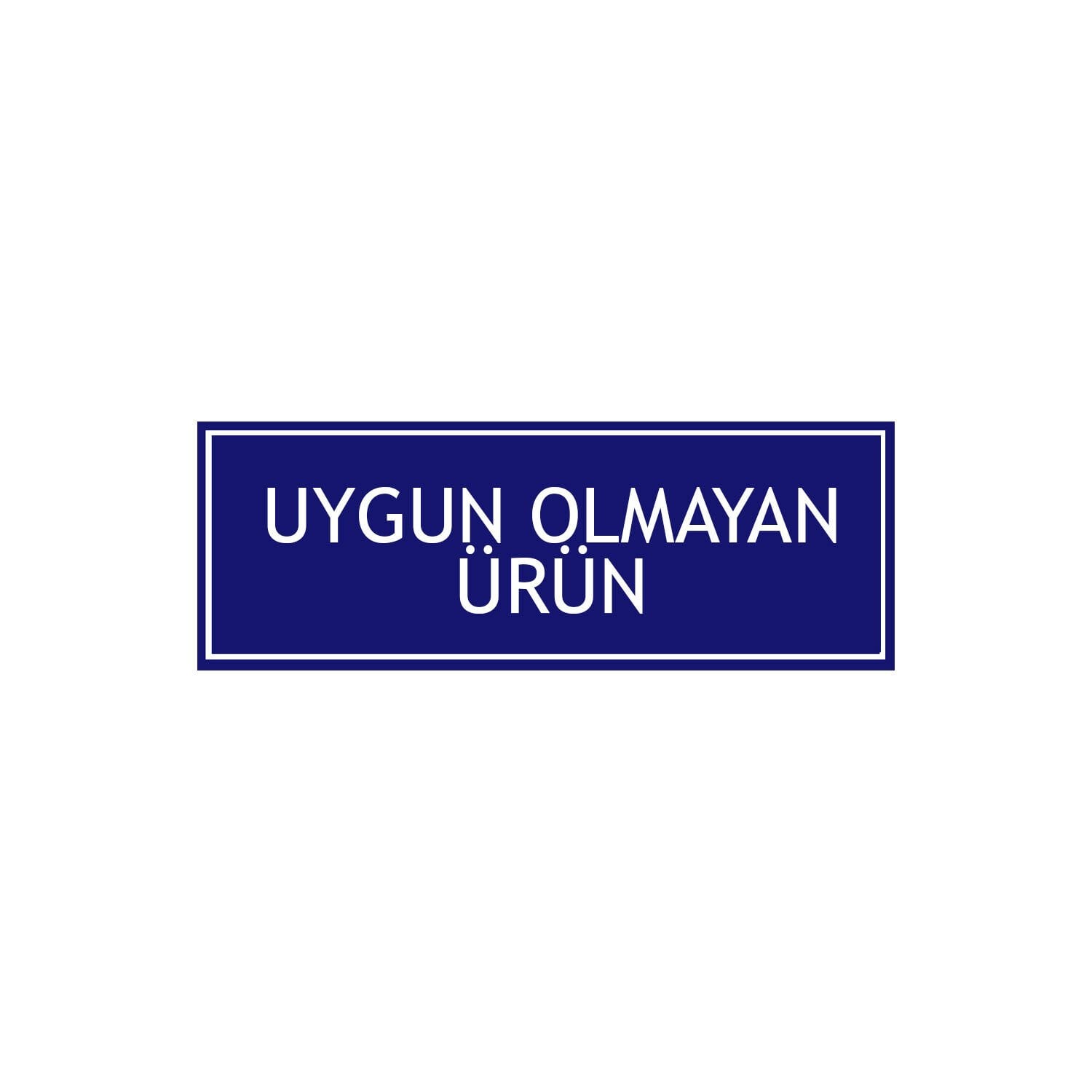 Uygun Olmayan Ürün Levhası