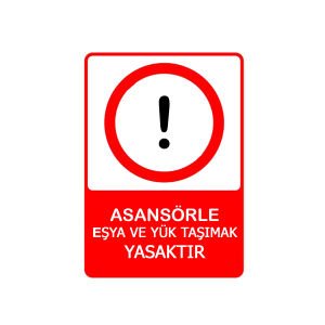 Asansörle Eşya ve Yük Taşımak Yasaktır Levhası