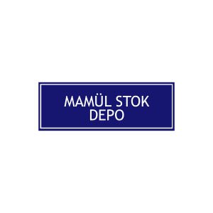 Mamül Stok Depo Levhası
