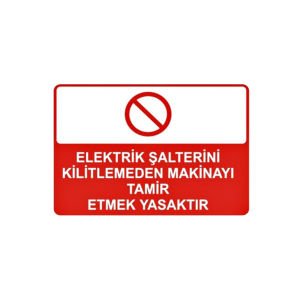 Elektrik Şalterlerini Kilitlemeden Makinayı Tamir Etmek Yasaktır