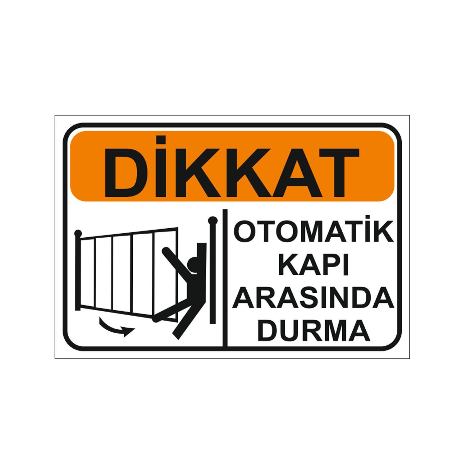 Dikkat Otomatik Kapı Arasında Durma Levhası