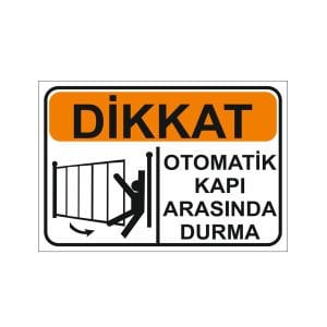 Dikkat Otomatik Kapı Arasında Durma Levhası
